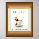 Coffee - My Drug of Choice Print