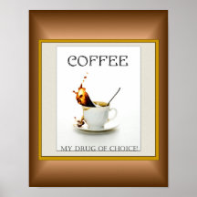 Coffee - My Drug of Choice Print