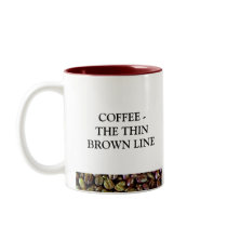 COFFEE THE THIN BROWN LINE COFFEE MUG