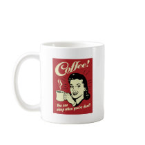 Coffee You Can Sleep When You're Dead Coffee Mug