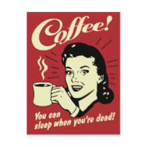 Coffee You Can Sleep When You're Dead Post Cards