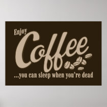 Coffee you can sleep when you're dead