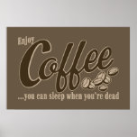 Coffee you can sleep when you're dead