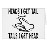 Coin Toss; Heads I Get Tail, Tails I Get Head Greeting Card