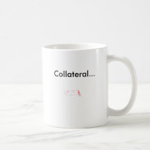 Collateral... Mugs