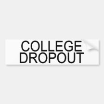 College Dropout Bumper Stickers