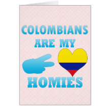 Colombians are my Homies Card