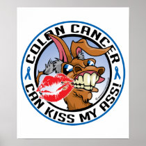 Colon Cancer Can Kiss My Ass Poster
