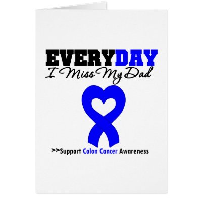 Colon Cancer Every Day I Miss My Dad Card by giftsforawareness