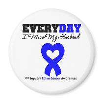 Colon Cancer Every Day I Miss My Husband Fridge Magnet