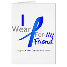 Colon Cancer I Wear Blue For My Friend Greeting Cards