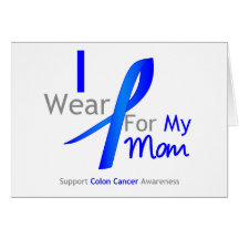 Colon Cancer I Wear Blue For My Mom Greeting Card