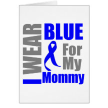 Colon Cancer I Wear Blue Ribbon Mommy Greeting Cards