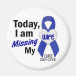 Colon Cancer MISSING MY WIFE Fridge Magnet