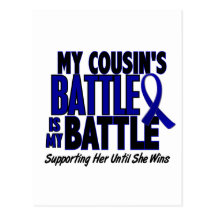 Colon Cancer MY BATTLE TOO 1 Cousin (She) Post Cards