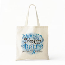 Colon Cancer What's Up Your Butt? Tote Bag