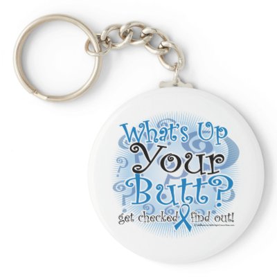 Colon Cancer What's Up Your Butt? Keychain by fightcancertees