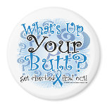 Colon Cancer What's Up Your Butt? Fridge Magnet