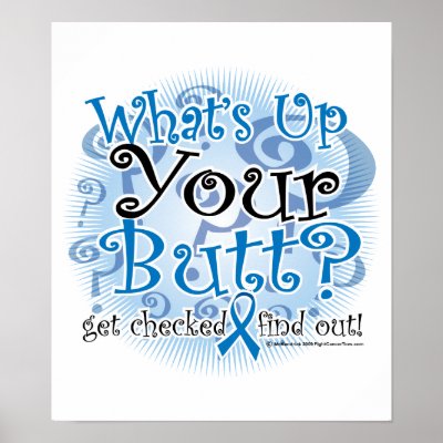 Colon Cancer What's Up Your Butt? Print by fightcancertees
