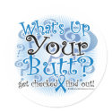 Colon Cancer What's Up Your Butt? stickers
