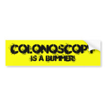 COLONOSCOPY IS A BUMMER! BUMPER STICKERS