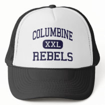 Columbine - Rebels - High - Littleton Colorado Trucker Hat