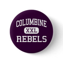 Columbine - Rebels - High - Sunland California Pinback Button