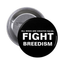 COMBAT BREEDISM - TOUS LES CHIENS SONT ÉGAL CRÉÉ BADGES