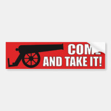 Come and take it! bumper stickers