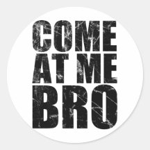 Come At Me Bro Sticker