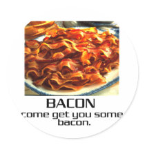 Come Get You Some Bacon. Round Sticker