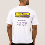 Come On Ace Holes make my day Tee Shirts