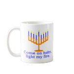 Come On Baby, Light My Fire Mug