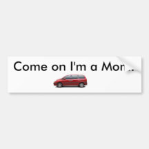 Come on I'm a Mom! Bumper Sticker