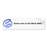 Come over to the Geek Side... Bumper Sticker