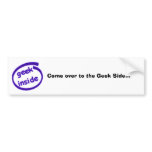 Come over to the Geek Side...(deleted) Bumper Sticker
