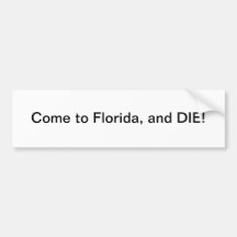 COme to Florida - bumper sticker
