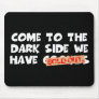 Come to the dark side spoof mousepads