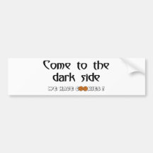 Come To The Dark Side - We Have Cookies! Bumper Sticker