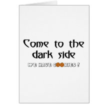 Come To The Dark Side - We Have Cookies! Card