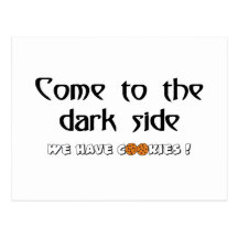 Come To The Dark Side - We Have Cookies! Post Card