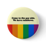 Come to the gay side pin