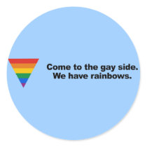 Come to the gay side we have rainbows sticker