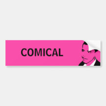 COMICAL bumper sticker