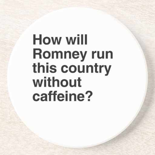 Comment Romney courez ce pays sans caféine Dessous De Verres