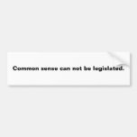Common sense can not be legislated. bumper stickers