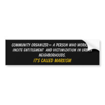 Community Organizer= A person who works to inci... Bumper Sticker