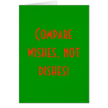 Compare wishes, not dishes! greeting cards