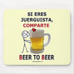 Comparte de juerguista d'eres de SI : Beer2Beer Tapis De Souris