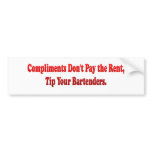 Compliments Don't Pay the Rent Bumper Stickers